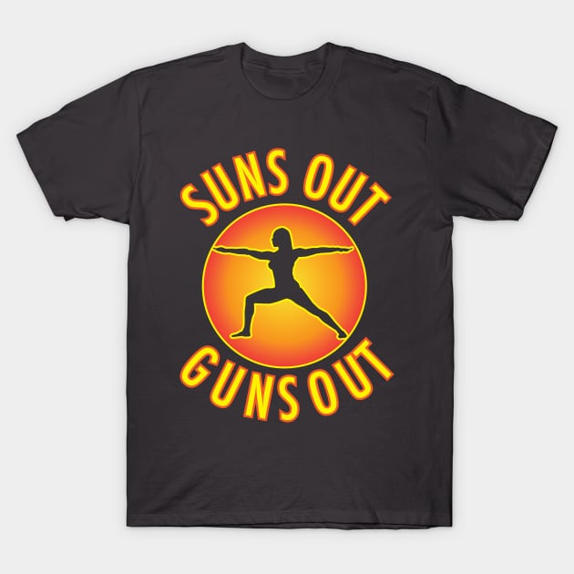 Suns Out Guns Out T-Shirt by EpixDesign